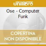 Ose - Computer Funk cd