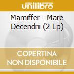Mamiffer - Mare Decendrii (2 Lp) cd musicale di Mamiffer