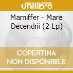 Mamiffer - Mare Decendrii (2 Lp) cd