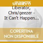 Liberator, Chris/geezer - It Can't Happen Here cd