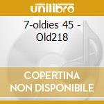 7-oldies 45 - Old218 cd