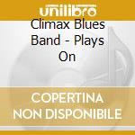 Climax Blues Band - Plays On cd