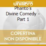 Phanto's Divine Comedy - Part 1 cd