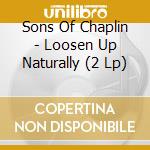 Sons Of Chaplin - Loosen Up Naturally (2 Lp) cd