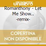 Romanthony - Let Me Show.. -remix- cd