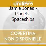 Jamie Jones - Planets, Spaceships cd