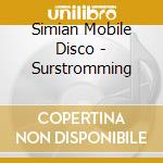 Simian Mobile Disco - Surstromming cd