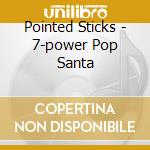 Pointed Sticks - 7-power Pop Santa cd