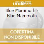 Blue Mammoth - Blue Mammoth cd