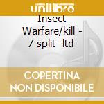 Insect Warfare/kill - 7-split -ltd- cd