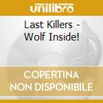 Last Killers - Wolf Inside! cd