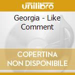 Georgia - Like Comment cd musicale di Georgia