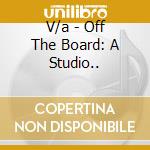 V/a - Off The Board: A Studio.. cd