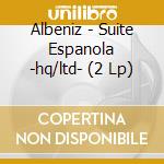Albeniz - Suite Espanola -hq/ltd- (2 Lp) cd