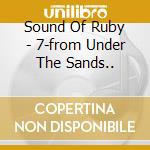 Sound Of Ruby - 7-from Under The Sands.. cd
