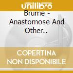 Brume - Anastomose And Other.. cd musicale di Brume