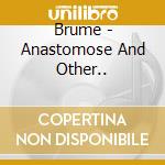 Brume - Anastomose And Other.. cd