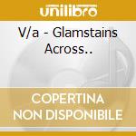 V/a - Glamstains Across.. cd