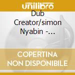 Dub Creator/simon Nyabin - Marching Fwd cd