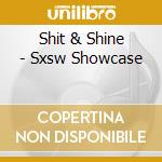 Shit & Shine - Sxsw Showcase cd