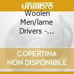 Woolen Men/lame Drivers - 7-split cd