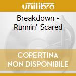 Breakdown - Runnin' Scared cd