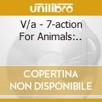 V/a - 7-action For Animals:.. cd musicale di V/a