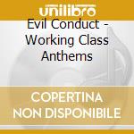 Evil Conduct - Working Class Anthems cd