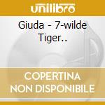 Giuda - 7-wilde Tiger.. cd