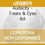 Audacity - 7-ears & Eyes -ltd- cd