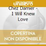 Chez Damier - I Will Knew Love cd
