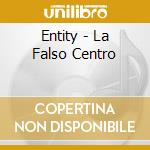 Entity - La Falso Centro cd