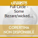 Full Circle - Some Bizzare/wicked Time cd