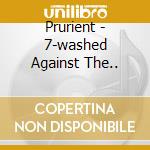 Prurient - 7-washed Against The.. cd