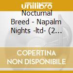 Nocturnal Breed - Napalm Nights -ltd- (2 Lp) cd musicale di Nocturnal Breed