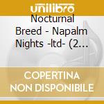 Nocturnal Breed - Napalm Nights -ltd- (2 Lp) cd