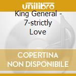 King General - 7-strictly Love cd musicale di King General