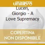 Luceri, Giorgio - A Love Supremacy cd