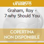 Graham, Roy - 7-why Should You cd