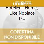 Hotelier - Home, Like Noplace Is.. cd