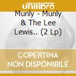 Munly - Munly & The Lee Lewis.. (2 Lp) cd