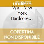 V/a - New York Hardcore:.. cd