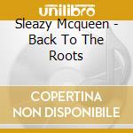 Sleazy Mcqueen - Back To The Roots cd