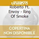 Roberto Ft. Envoy - Ring Of Smoke cd