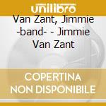 Van Zant, Jimmie -band- - Jimmie Van Zant cd