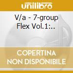 V/a - 7-group Flex Vol.1:.. cd