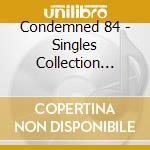 Condemned 84 - Singles Collection -ltd- cd