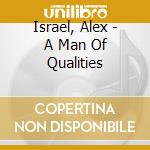Israel, Alex - A Man Of Qualities cd musicale di Israel, Alex