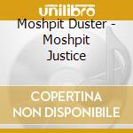 Moshpit Duster - Moshpit Justice cd musicale di Moshpit Duster