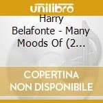 Harry Belafonte - Many Moods Of (2 Lp) cd musicale di Harry Belafonte